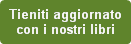 Tieniti aggiornato 
con i nostri libri